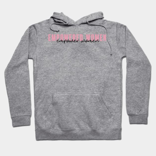 Empowered Women, Empower Women Hoodie by aterkaderk